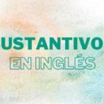 nombres en Inglés o sustantivos