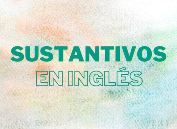 nombres en Inglés o sustantivos